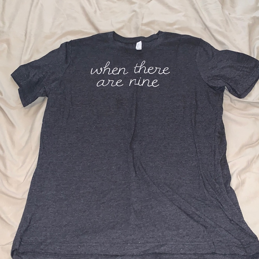 When there are nine tshirt